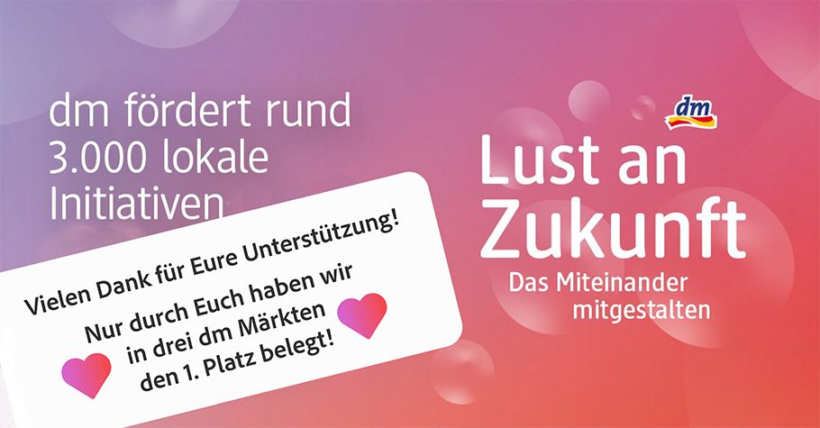 Vielen Dank für eure Unterstützung: Platz 1 in drei dm-Märkten bei Lust an Zukunft
